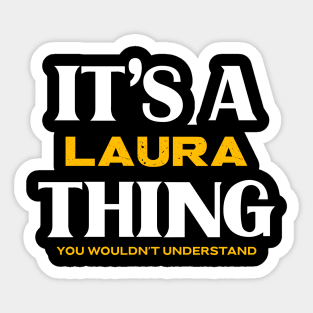 It's a Laura Thing You Wouldn't Understand Sticker